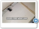 Joel made a custom cover for the Propex